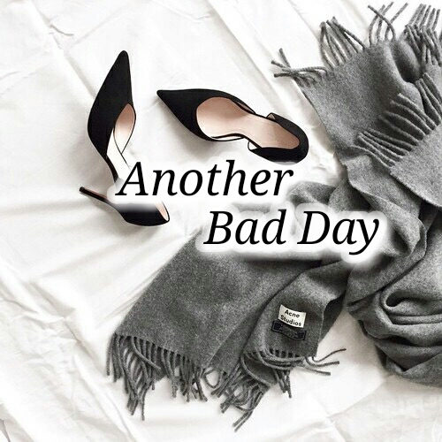 Another bad. One Day Bad another.